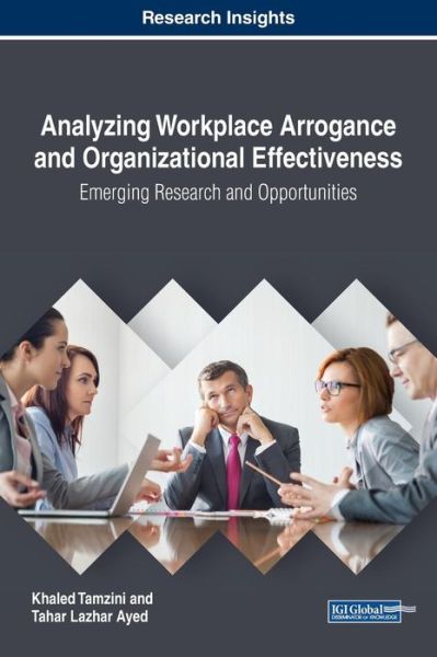 Cover for Khaled Tamzini · Analyzing Workplace Arrogance and Organizational Effectiveness: Emerging Research and Opportunities (Hardcover Book) (2018)