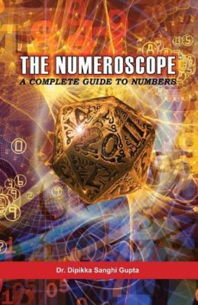 Cover for Dipikka Sanghi Gupta · The Numeroscope - A Complete Guide To Numbers (Paperback Book) (2016)