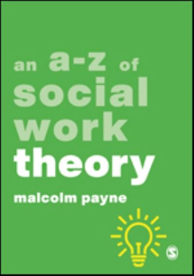 An A-Z of Social Work Theory - A-Zs in Social Work Series - Malcolm Payne - Boeken - Sage Publications Ltd - 9781526487254 - 30 september 2021