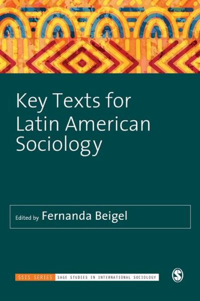 Cover for Fernanda Beigel · Key Texts for Latin American Sociology - Sage Studies in International Sociology (Paperback Book) (2019)