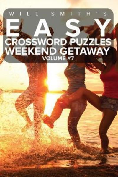 Will Smith Easy Crossword Puzzles -Weekend Getaway ( Volume 7) - Will Smith - Böcker - Createspace Independent Publishing Platf - 9781530660254 - 21 mars 2016