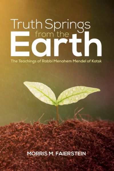 Cover for Morris M. Faierstein · Truth Springs from the Earth (Book) (2018)