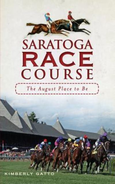 Cover for Kimberly Gatto · Saratoga Race Course (Hardcover Book) (2011)