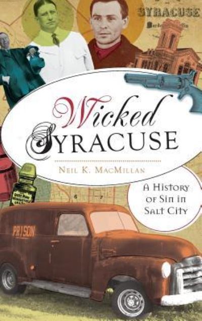 Cover for Neil K MacMillan · Wicked Syracuse (Hardcover Book) (2013)