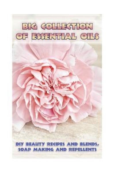 Cover for Lora Brennel · Big Collection Of Essential Oils (Pocketbok) (2017)