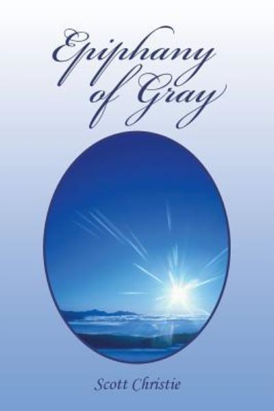 Cover for Scott Christie · Epiphany of Gray (Paperback Book) (2017)