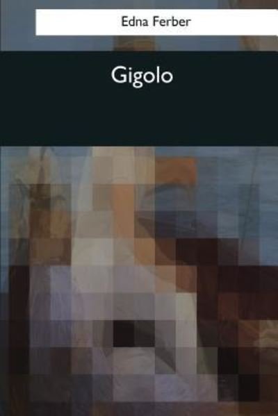 Cover for Edna Ferber · Gigolo (Paperback Bog) (2017)