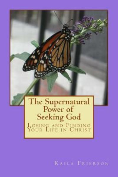 Cover for Kaila L Frierson · The Supernatural Power of Seeking God (Paperback Book) (2017)