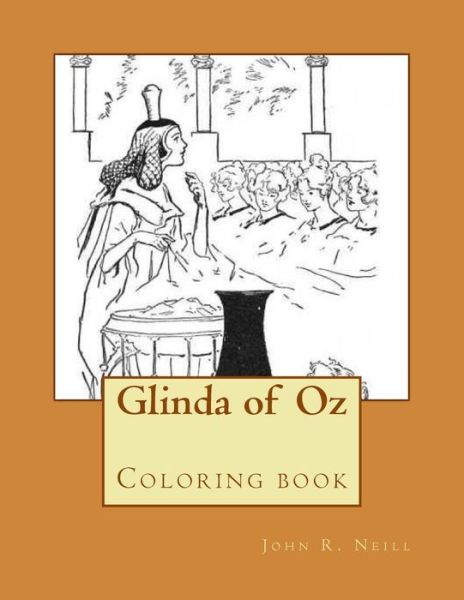 Glinda of Oz - John R Neill - Livros - Createspace Independent Publishing Platf - 9781546469254 - 6 de maio de 2017