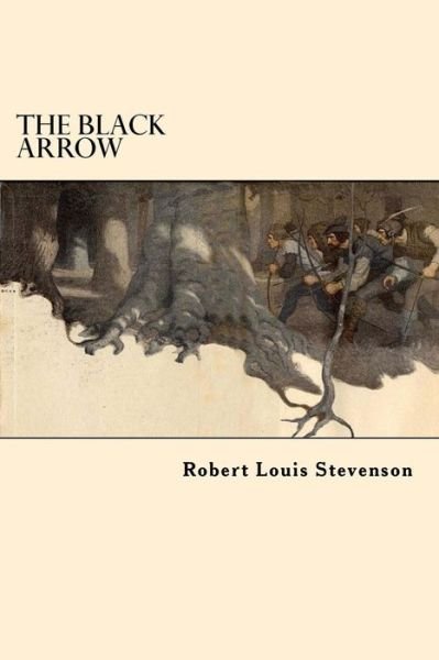 The Black Arrow - Robert Louis Stevenson - Bøker - Createspace Independent Publishing Platf - 9781546810254 - 20. mai 2017