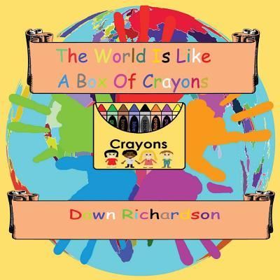 Cover for Dawn Richardson · The World Is Like A Box Of Crayons (Paperback Book) (2017)