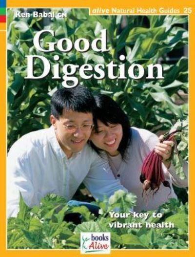Good Digestion - Ken Babal - Kirjat - Alive Books - 9781553120254 - maanantai 1. huhtikuuta 2002