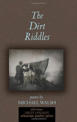 Cover for Michael Walsh · The Dirt Riddles: Poems by Michael Walsh (Pocketbok) (2010)