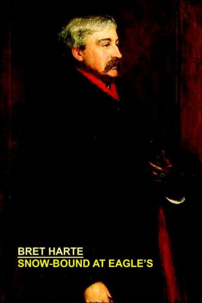 Bret Harte · Snow-bound at Eagle's (Paperback Book) (2024)