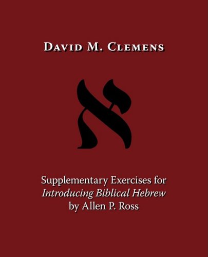 Supplementary Exercises for Introducing Biblical Hebrew by Allen P. Ross - David M. Clemens - Books - Regent College Publishing,US - 9781573834254 - September 1, 2008