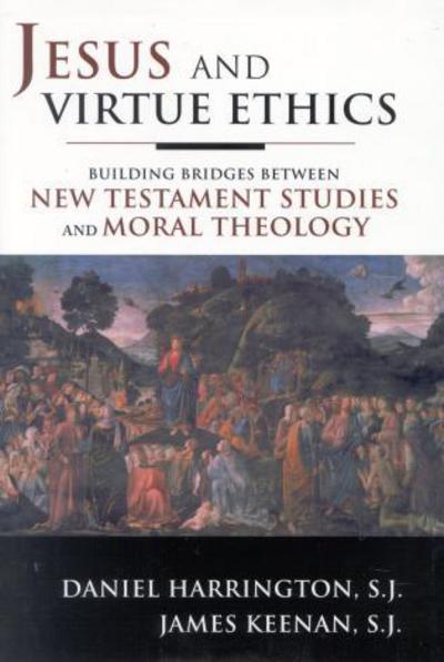 Cover for Harrington, SJ, Daniel · Jesus and Virtue Ethics: Building Bridges between New Testament Studies and Moral Theology (Hardcover Book) (2002)