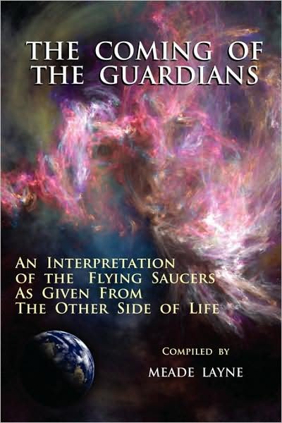 Cover for Meade Layne · The Coming of the Guardians: An Interpretation of the Flying Saucers as Given from the Other Side of Life (Taschenbuch) (2009)