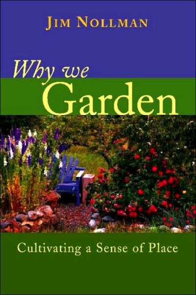 Cover for Jim Nollman · Why We Garden: Cultivating a Sense of Place (Paperback Book) (2004)