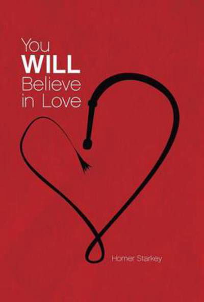 Cover for Homer Starkey · You Will Believe in Love (Hardcover Book) (2013)