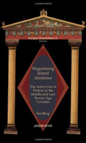 Cover for Ina Berg · Negotiating Island Identities: The Active Use of Pottery in the Middle and Late Bronze Age Cyclades - Gorgias Studies in Classics (Hardcover bog) (2007)