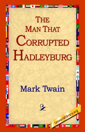 The Man That Corrupted Hadleyburg - Mark Twain - Bøker - 1st World Library - Literary Society - 9781595403254 - 1. september 2004