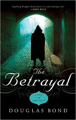 Cover for Douglas Bond · The Betrayal: a Novel on John Calvin (Paperback Book) (2009)