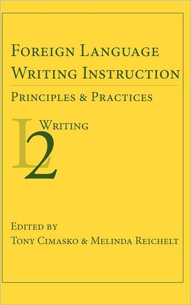 Cover for Tony Cimasko · Foreign Language Writing Instruction: Principles and Practices (Hardcover Book) (2011)