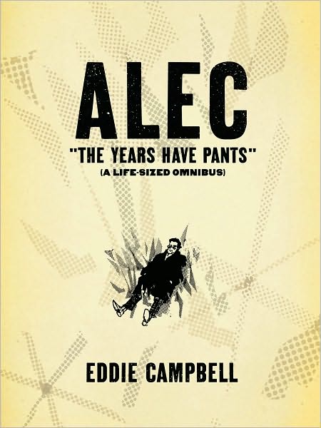 Cover for Eddie Campbell · ALEC: The Years Have Pants (A Life-Size Omnibus) (Paperback Book) (2009)