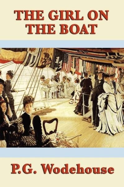 The Girl on the Boat - P. G. Wodehouse - Libros - SMK Books - 9781604598254 - 26 de septiembre de 2009