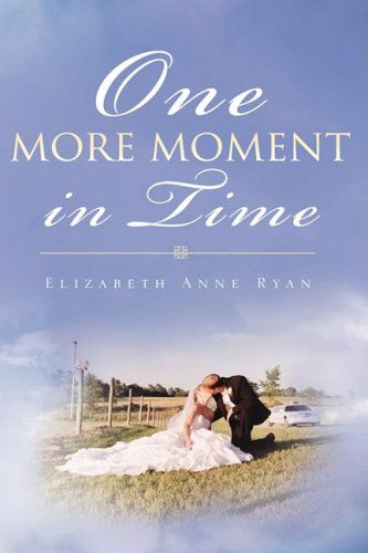 Cover for Elizabeth Anne Ryan · One More Moment in Time (Paperback Book) (2008)