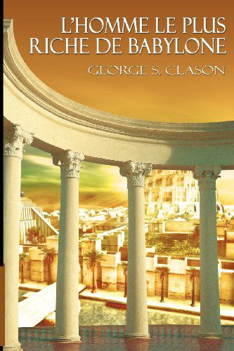 Cover for George Samuel Clason · L'homme Le Plus Riche De Babylone (Paperback Book) (2012)