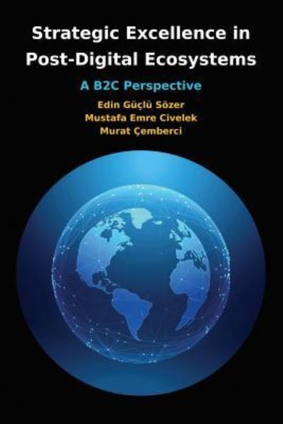 Strategic Excellence in Post-Digital Ecosystems - Edin  Guclu Sozer - Books - Zea Books - 9781609621254 - January 29, 2018