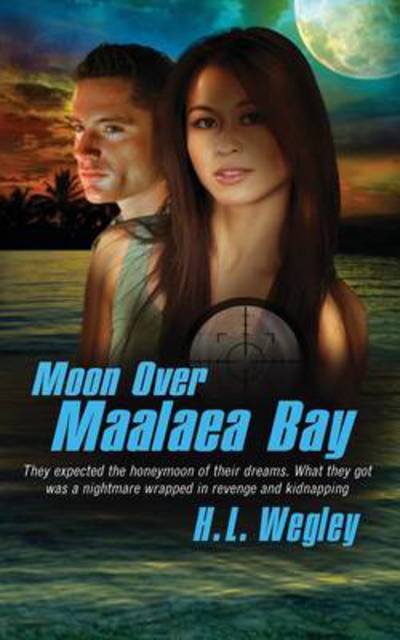 Cover for H L Wegley · Moon Over Maalaea Bay (Pocketbok) (2014)