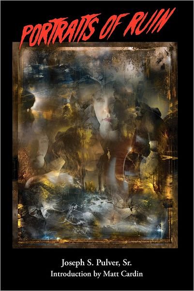 Cover for Joseph S. Pulver · Portraits of Ruin (Paperback Book) (2012)