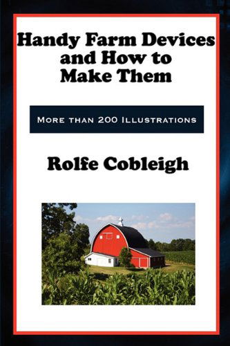 Cover for Rolfe Cobleigh · Handy Farm Devices and How to Make Them (Paperback Bog) (2011)