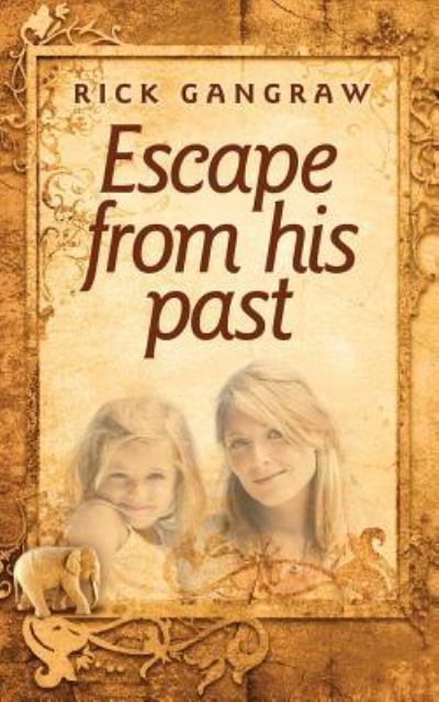 Cover for Rick Gangraw · Escape from His Past (Pocketbok) (2015)