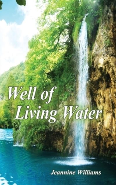 Cover for Jeannine Williams · Well of Living Water: Gift Edition (Hardcover Book) (2020)