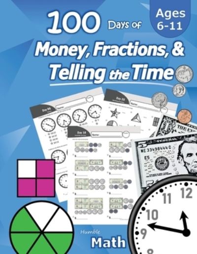 Cover for Humble Math · Humble Math - 100 Days of Money, Fractions, &amp; Telling the Time (Paperback Book) (2020)