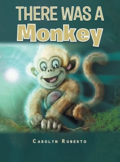 There was a monkey - Carolyn Ruberto - Książki - Pen Culture Solutions - 9781638120254 - 13 kwietnia 2021