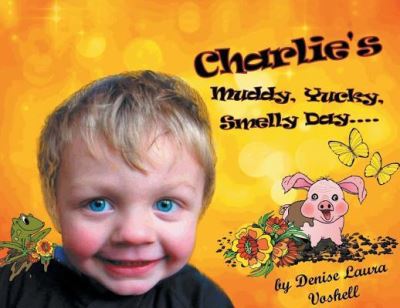 Cover for Denise Laura Voshell · Charlie's Muddy, Yucky, Smelly Day (Paperback Book) (2019)
