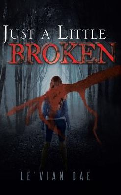 Cover for Le'vian Dae · Just a Little Broken (Hardcover Book) (2019)