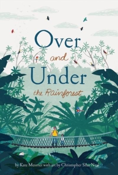 Cover for Kate Messner · Over and under the Rainforest (Book) (2024)