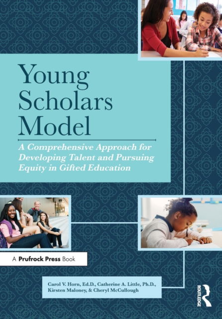 Cover for Carol Horn · Young Scholars Model: A Comprehensive Approach for Developing Talent and Pursuing Equity in Gifted Education (Paperback Book) (2021)