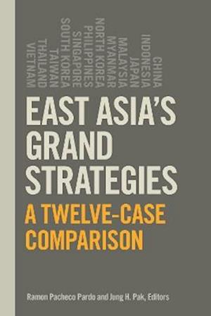 Cover for East Asia's Grand Strategies: A Twelve-Case Comparison (Paperback Bog) (2025)