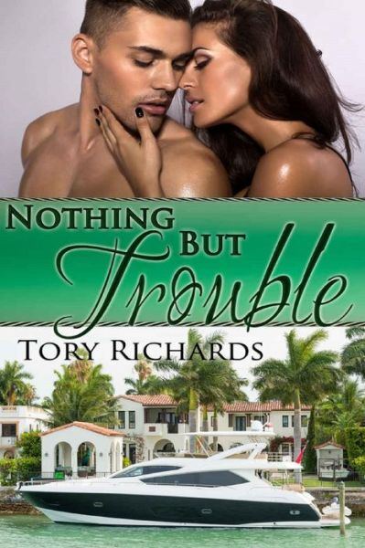 Nothing but Trouble - Tory Richards - Books - Independently Published - 9781654308254 - January 2, 2020