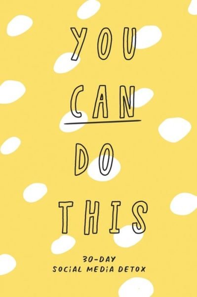 Cover for Good Karma Books · You Can Do This. 30-Day Social Media Detox (Taschenbuch) (2020)