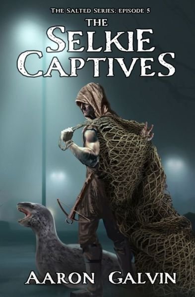 Cover for Aaron Galvin · The Selkie Captives (Pocketbok) (2020)
