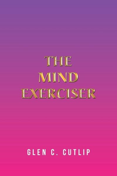 Cover for Glen C Cutlip · The Mind Exerciser (Paperback Book) (2020)