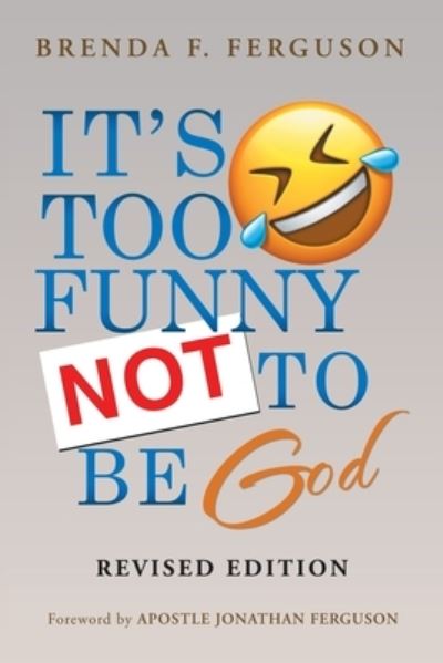 IT'S TOO FUNNY NOT TO BE God: Revised Edition - Brenda F Ferguson - Bücher - AuthorHouse - 9781665511254 - 17. Dezember 2020