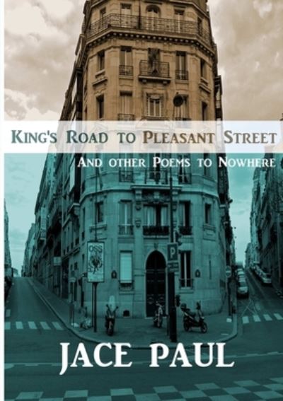 Cover for Jace Paul · King's Road to Pleasant Street (And Other Poems to Nowhere) (Paperback Book) (2020)